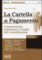 La cartella di pagamento. Controversie, soluzioni e tutela del contribuente