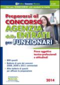 Prepararsi al Concorso Agenzia delle Entrate per Funzionari: Prove oggettive tecnico professionali e attitudinali • 800 quesiti • Batterie di quiz dei ... di quesiti per affinare la preparazione