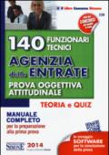 140 funzionari tecnici agenzia delle entrate. Prova oggettiva attitudinale. Teoria e quiz. Manuale completo per la preparazione alla prima prova