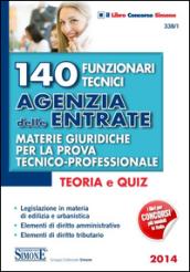 140 funzionari tecnici Agenzia delle entrate. Materie giuridiche per la prova tecnico-professionale. Teoria e quiz