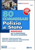 80 commissari Polizia di Stato. Manuale per la preparazione alla prova preselettiva