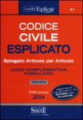 Codice civile esplicato. Spiegato articolo per articolo. Leggi complementari. Formulario. Con aggiornamento online