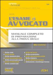 L'esame di avvocato. Manuale completo di preparazione alla prova orale