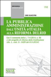 La Pubblica Amministrazione dall'Unità d'Italia alla Riforma Delrio: Con il commento della L. 7-4-2014, n. 56 e del progetto di riforma della Costituzione ... L. cost. S. 1429 del 6-5-2014) (La bussola)