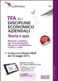 TFA A017 Discipline Economico Aziendali: TEORIA e QUIZ - Manuale Completo per la preparazione alla prova preliminare, scritta e orale