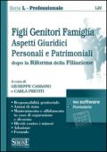 Figli genitori famiglia. Aspetti giuridici, personali e patrimoniali dopo la Riforma della filiazione