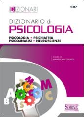 Dizionario di psicologia. Psicologia, psichiatria, psicoanalisi, neuroscienze