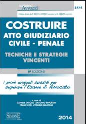 Costruire atto giudiziario civile-penale. Tecniche e strategie vincenti