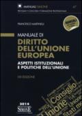 Manuale di diritto dell'Unione Europea. Aspetti istituzionali e politiche dell'Unione