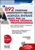 892 funzionari amministrativo-tributari. Agenzia entrate. Quiz per la prova tecnico professionale. Quiz a risposta multipla commentata per la seconda... Con software