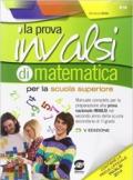 La prova INVALSI di matematica. Per le Scuole superiori