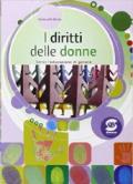 I diritti delle donne. Per le Scuole superiori. Con e-book. Con espansione online