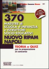 370 maestre di scuola d'infanzia e istruttori socio-educativi. Nuovo Ripam Napoli. Teoria e quiz per la preparazione del concorso