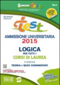 Test ammissione universitaria 2015. Logica per tutti i corsi di laurea. Teoria e quiz commentati online. Con software