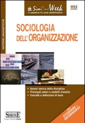 Sociologia dell'organizzazione. Genesi storica della disciplina. Principali autori e modelli d'analisi. Concetti e definizioni di base