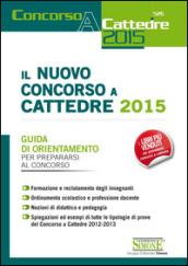 Il nuovo concorso a cattedre 2015. Guida di orientamento per prepararsi al concorso