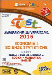 Test ammissione universitaria 2015 economia e scienze statistiche. Teoria e quiz commentati di logica, matematica, inglese. Con software di simulazione