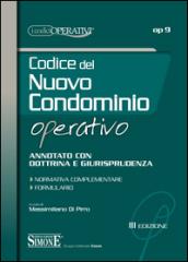 Codice del nuovo condominio operativo. Annotato con dottrina e giurisprudenza. Normativa complementare. Formulario