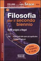 Filosofia per il secondo biennio: Dalle origini a Hegel - Con • Brani tratti dalle opere più significative • Paralleli e confronti