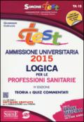 Test ammissione universitaria 2015. Logica per le professioni sanitarie. Teoria e quiz commentati. Con software di simulazione