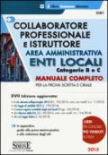 Collaboratore professionale e istruttore. Area amministrativa. Enti locali. Categorie B e C. Manuale completo per la prova scritta e orale