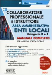 Collaboratore professionale e istruttore. Area amministrativa. Enti locali. Categorie B e C. Manuale completo per la prova scritta e orale