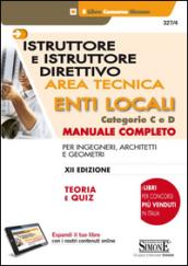 Istruttore e istruttore direttivo. Area tecnica. Enti locali. Categorie C e D. Manuale completo per ingegneri, architetti e geometri. Con aggiornamento online