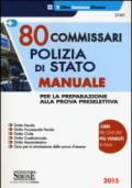 80 commissari Polizia di Stato. Manuale per la preparazione alla prova preselettiva
