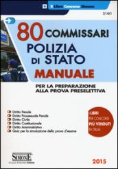 80 commissari Polizia di Stato. Manuale per la preparazione alla prova preselettiva