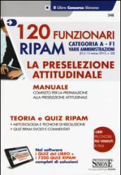 120 Funzionari RIPAM. Categoria A. F1 Varie amministrazioni. La preselezione attitudinale. Con software