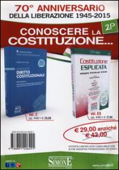70° anniversario della Liberazione 1945-2015. Conoscere la Costituzione: Manuale di diritto costituzionale-Costituzione esplicata (2 vol.)