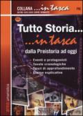 Tutto Storia... in tasca - dalla Preistoria ad oggi: • Eventi e protagonisti • Tavole cronologiche • Spazi di approfondimento • Glosse esplicative