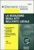 La redazione degli atti nell'Ente Locale: I principi dell'attività amministrativa - Il procedimento amministrativo - Struttura e presupposti degli atti dell'ente locale - Modulistica