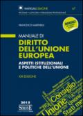 Manuale di diritto dell'Unione Europea. Aspetti istituzionali e politiche dell'Unione