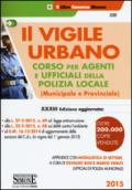 Il vigile urbano. Corso per agenti e ufficiali della polizia locale (municipale e provinciale)