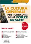 La cultura generale per i concorsi nelle forze armate. Teoria e quiz