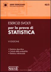 Esercizi svolti per la prova di statistica. Statistica descrittiva, calcolo delle probabilità, statistica inferenziale