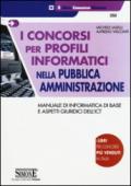 I concorsi per profili informatici nella pubblica amministrazione. Manuale di informatica di base e aspetti giuridici dell'ICT