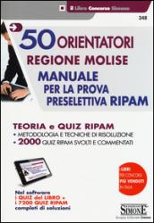 50 orientatori regione Molise. Manuale per la prova preselettiva RIPAM. Teoria e quiz RIPAM. Con software