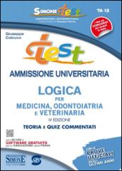 Test ammissione universitaria 2015. Logica per medicina, odontoiatria e veterinaria. Teoria e quiz commentati. Con software di simulazione