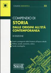 Compendio di Storia: Dalle origini all'Età contemporanea • Eventi e protagonisti dalla Preistoria all'epoca attuale • Politica, società, economia, cultura • Tavole cronologiche