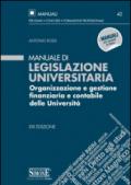 Manuale di legislazione universitaria. Organizzazione e gestione finanziaria e contabile delle Università