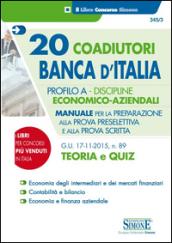 20 coadiutori Banca d'Italia. Profilo A. Discipline economico-aziendali. Teoria e quiz. Manuale per la preparazione alla prova preselettiva e alla prova scritta