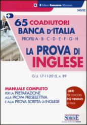 65 coadiutori Banca d'Italia. Profilo A, B, C, D, E. F. G. H. La prova di inglese. Manuale completo per la preparazione alla prova preselettiva...