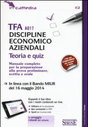 TFA A017 discipline economico aziendali. Teoria e quiz. Manuale completo per la preparazione alla prova preliminare, scritta e orale. Con software di simulazione