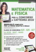 Matematica e fisica per il concorso a cattedra 2016. Classi di concorso A20 A26 A27 (ex A038 A047 A049). Con espansione online