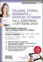 Italiano, storia, geografia e discipline letterarie per il concorso a cattedra. Classi di concorso A22, A12, A11, A13 (ex A043, A050, A051, A052). Manuale completo..