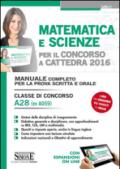 Matematica e scienze per il concorso a cattedra 2016. Classe di concorso A28 (ex A059). Manuale completo per la prova scritta e orale. Con espansione online