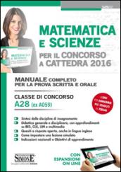 Matematica e scienze per il concorso a cattedra 2016. Classe di concorso A28 (ex A059). Manuale completo per la prova scritta e orale. Con espansione online