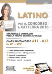 Latino per il concorso a cattedra. Classi di concorso A11, A13 (ex A051, A052). Manuale completo per la prova scritta e orale. Con espansione online